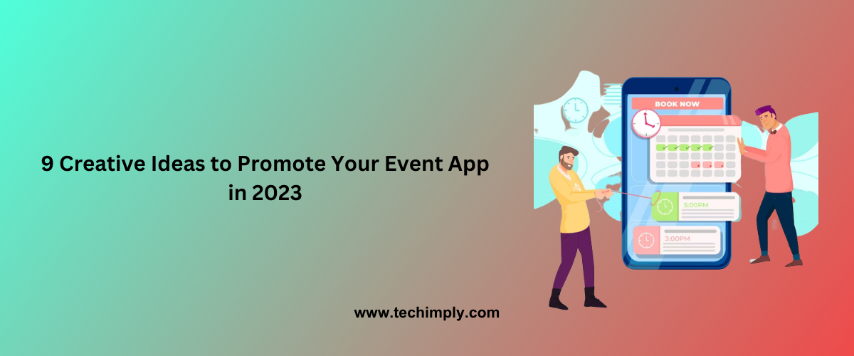 9 Creative Ideas to Promote Your Event App in 2023